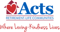 ACTS Retirement-Life Community Where Loving-Kindness Lives